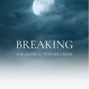 Breaking The Oath at Turner Creek